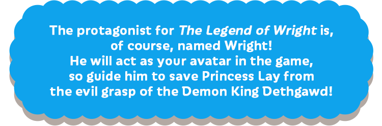 ライトの伝説の主人公は、もちろん「ライト」！キミの分身となる、勇者ライトと共に魔王デスゴッドにさらわれたレイ姫を救い出そう！